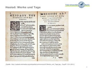 Hesiod: Werke und Tage (Quelle: http://upload.wikimedia.org/wikipedia/commons/a/a7/Werke_und_Tage.jpg ; Zugriff: 22.4.2011)  