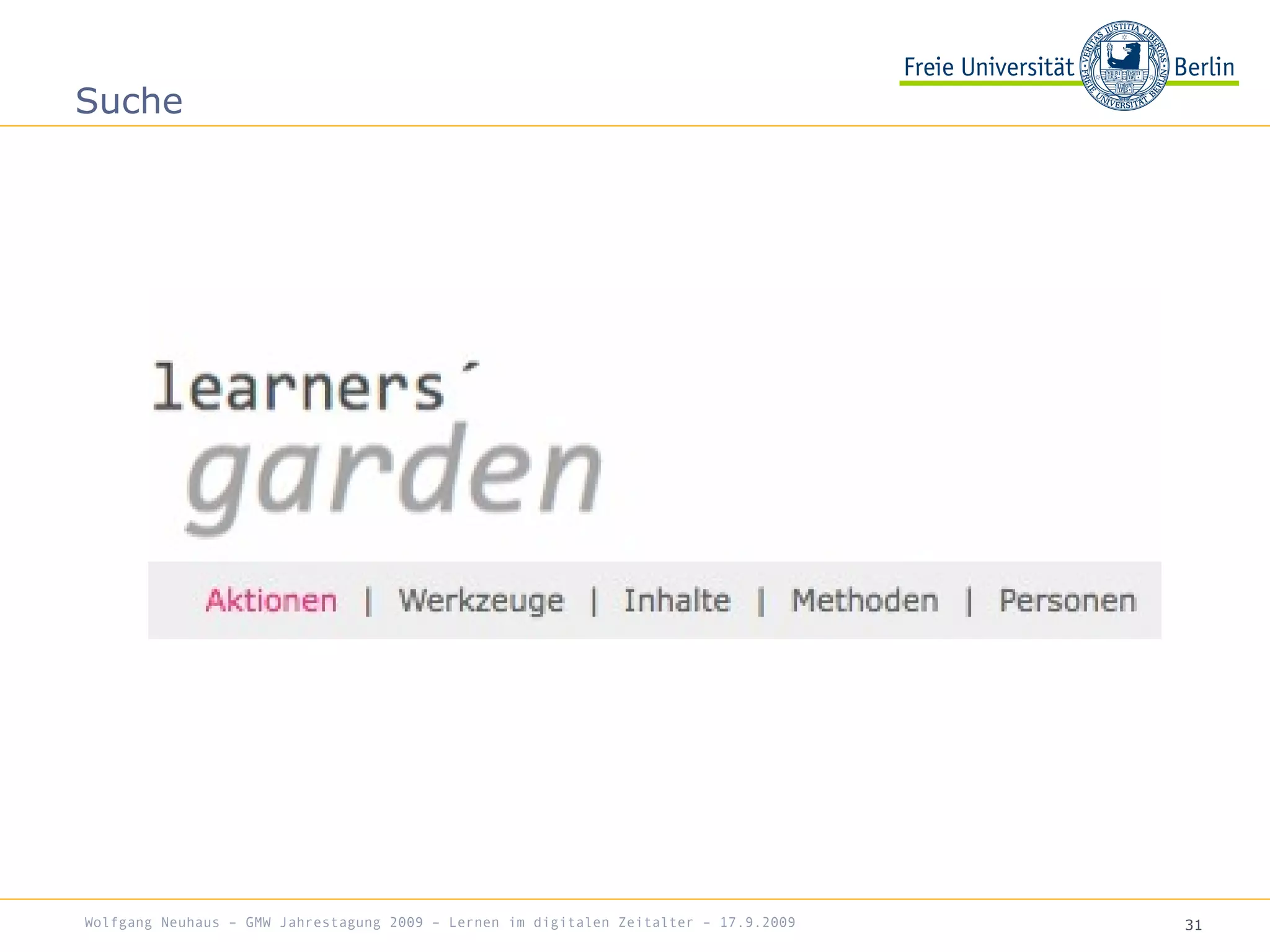 31
Suche
Wolfgang Neuhaus – GMW Jahrestagung 2009 – Lernen im digitalen Zeitalter – 17.9.2009
 