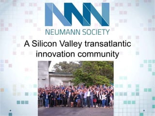 A Silicon Valley transatlantic
innovation community
 