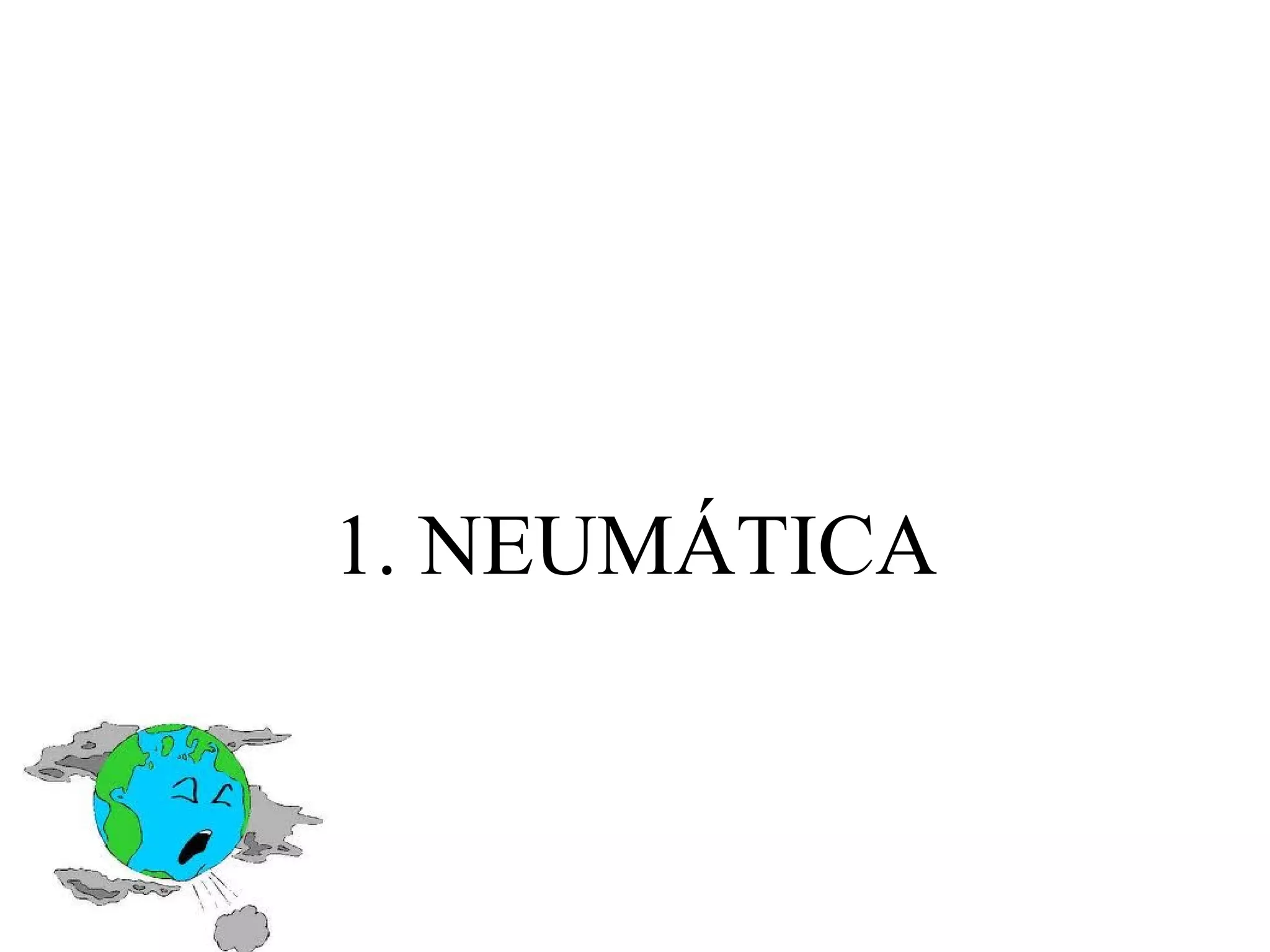 1. NEUMÁTICA
 