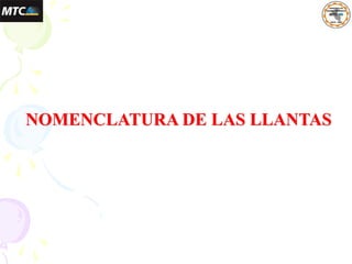 NOMENCLATURA DE LAS LLANTAS
 