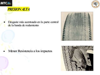 1.3PRESIONALTA
 Desgaste más acentuadoenla parte central
de la banda de rodam
iento
 M
enor Resistenciaalos im
pactos
 