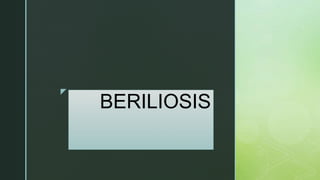 z
BERILIOSIS
 