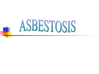 ASBESTOSIS 