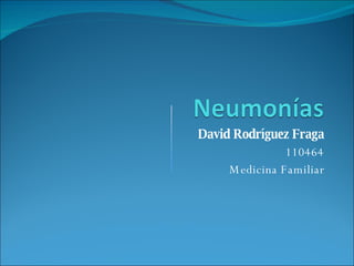 David Rodríguez Fraga 110464 Medicina Familiar 