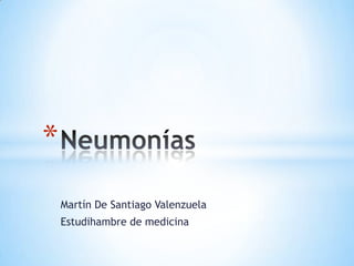 *
Martín De Santiago Valenzuela
Estudihambre de medicina

 