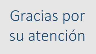 Gracias por
su atención
 