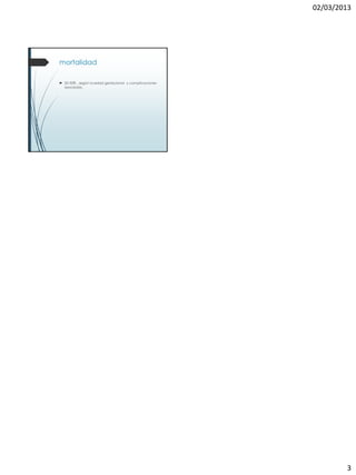 02/03/2013




mortalidad

 20-50% , según la edad gestacional y complicaciones
  asociadas.




                                                                3
 