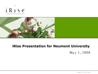 iRise Presentation for Neumont University May 1, 2008 