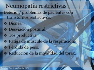 Anomalía estructural.Restricción Pulmonar:Tumor
