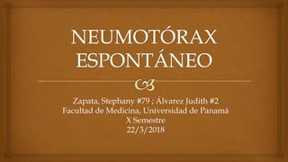 Zapata, Stephany #79 ; Álvarez Judith #2
Facultad de Medicina, Universidad de Panamá
X Semestre
22/3/2018
 