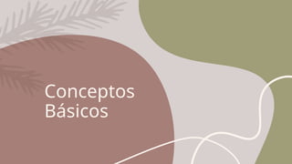 Conceptos
Básicos
 