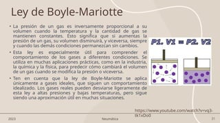 31
Ley de Boyle-Mariotte
• La presión de un gas es inversamente proporcional a su
volumen cuando la temperatura y la cantidad de gas se
mantienen constantes. Esto significa que si aumentas la
presión de un gas, su volumen disminuirá, y viceversa, siempre
y cuando las demás condiciones permanezcan sin cambios.
• Esta ley es especialmente útil para comprender el
comportamiento de los gases a diferentes condiciones. Se
utiliza en muchas aplicaciones prácticas, como en la industria,
la química y la física, para predecir cómo cambiará el volumen
de un gas cuando se modifica la presión o viceversa.
• Ten en cuenta que la ley de Boyle-Mariotte se aplica
únicamente a gases ideales, que siguen un comportamiento
idealizado. Los gases reales pueden desviarse ligeramente de
esta ley a altas presiones y bajas temperaturas, pero sigue
siendo una aproximación útil en muchas situaciones.
2023 Neumática
https://www.youtube.com/watch?v=vq3-
tk1xDo0
 