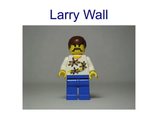 Larry Wall
 