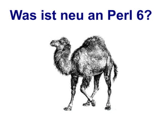 Was ist neu an Perl 6?
 