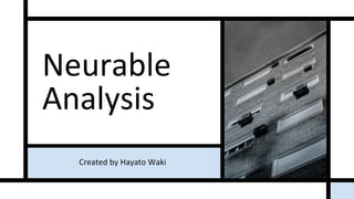 Neurable
Analysis
Created by Hayato Waki
 