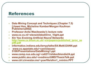 References
 Data Mining Concept and Techniques (Chapter 7.5)
[Jiawei Han, Micheline Kamber/Morgan Kaufman
Publishers2002]...