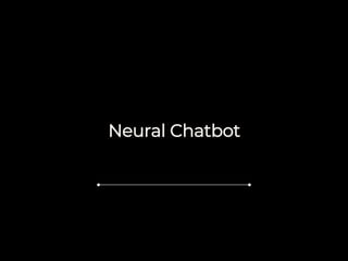 Neural Chatbot
 