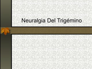 Neuralgia Del Trigémino 