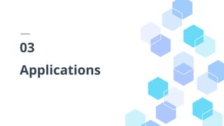 Applications
03
 