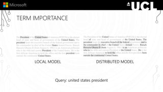 TERM IMPORTANCE
LOCAL MODEL DISTRIBUTED MODEL
Query: united states president
 