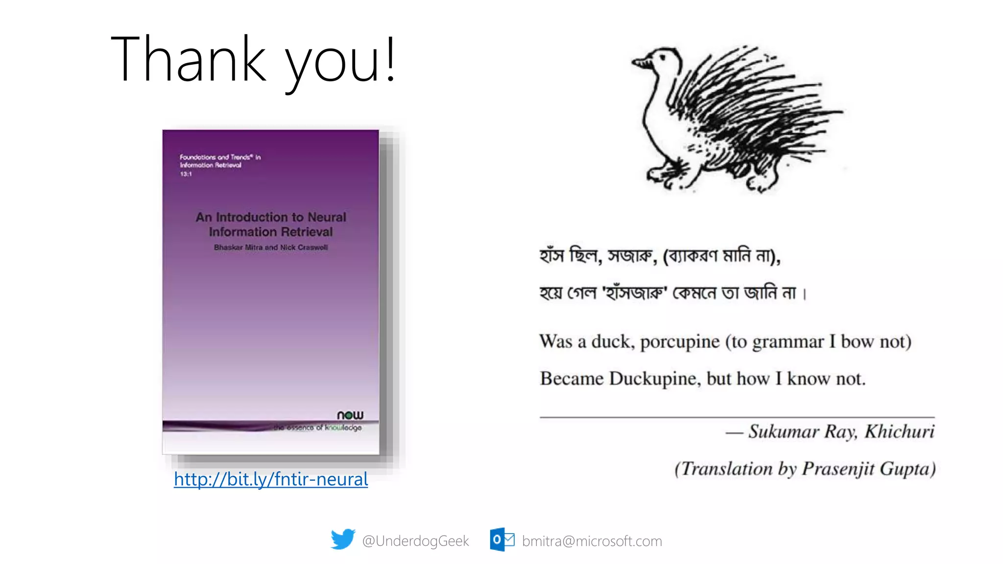 Thank you!
@UnderdogGeek bmitra@microsoft.com
http://bit.ly/fntir-neural
 