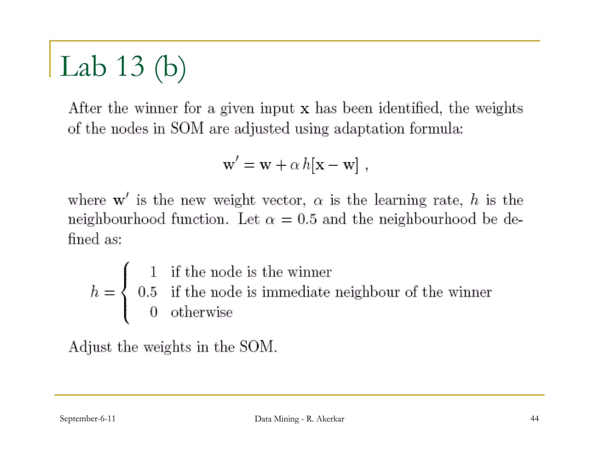 Lab 13 (b)




September-6-11   Data Mining - R. Akerkar   44
 