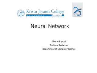 Neural Network
Sherin Rappai
Assistant Professor
Department of Computer Science
 