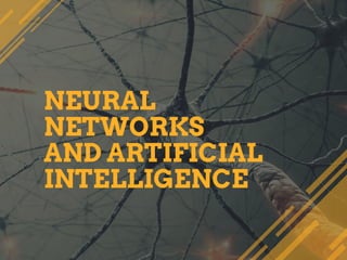 NEURAL
NETWORKS
AND ARTIFICIAL
INTELLIGENCE
 