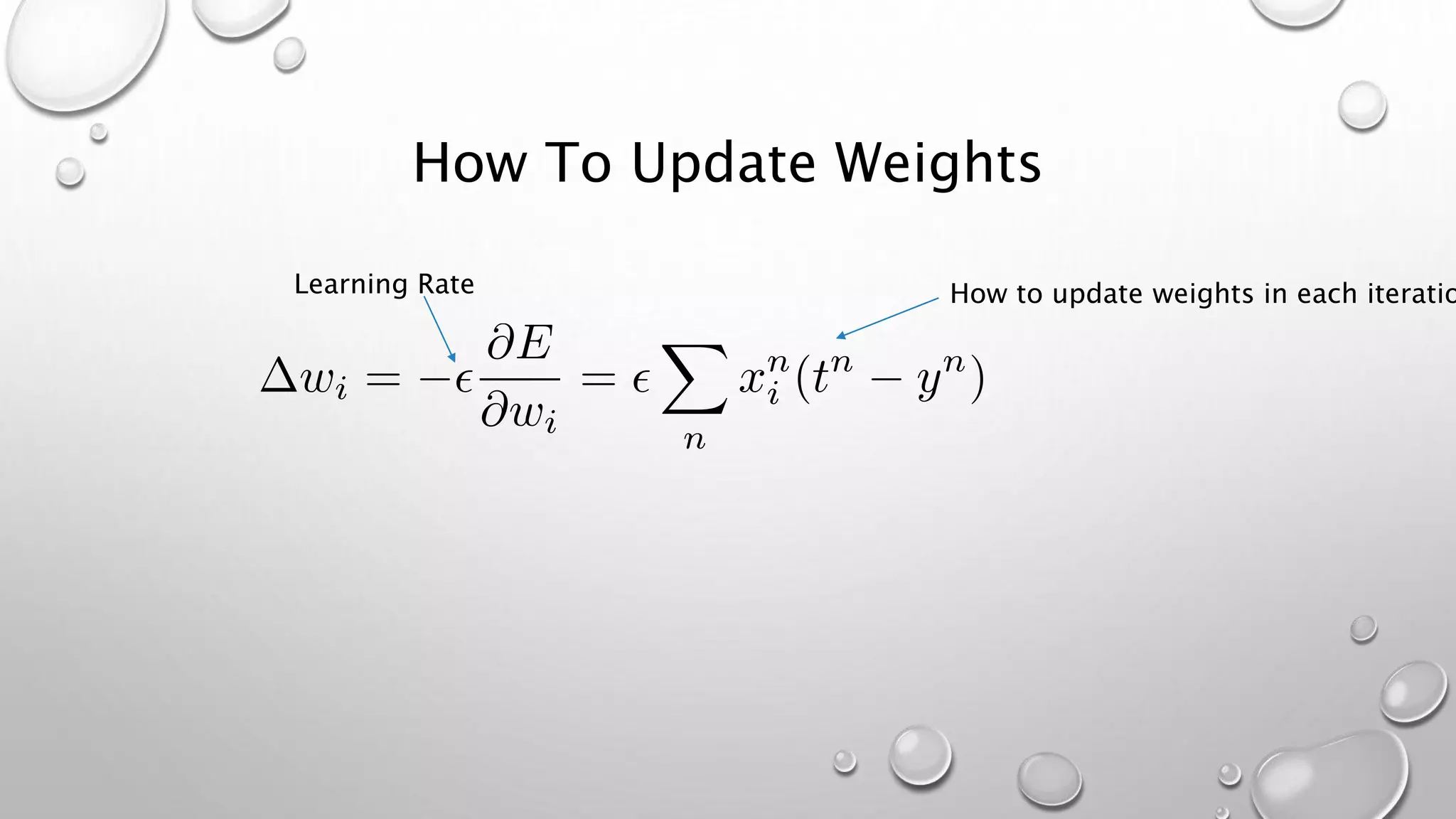 How To Update Weights
How to update weights in each iteratioLearning Rate
 