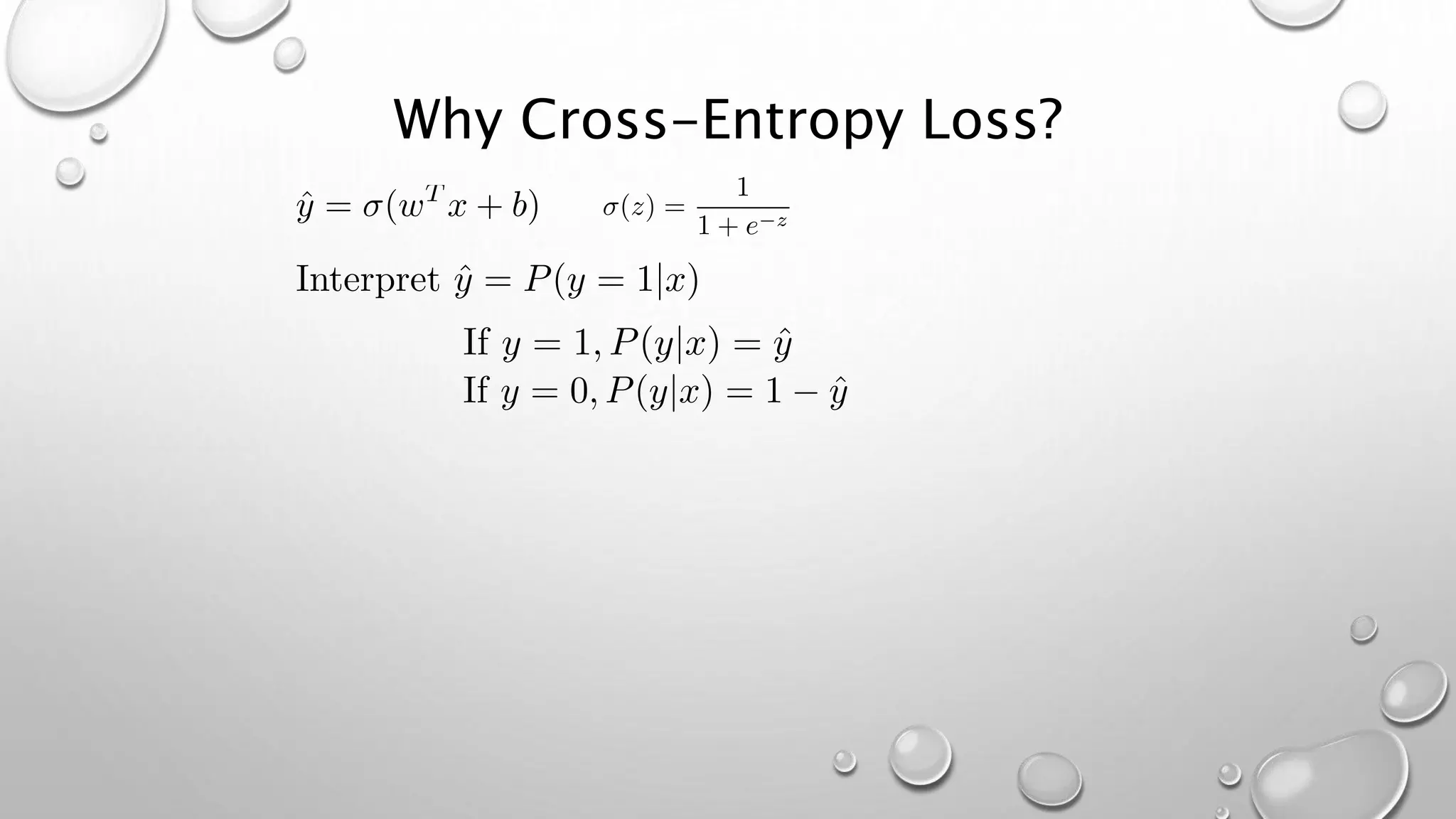 Why Cross-Entropy Loss?
 