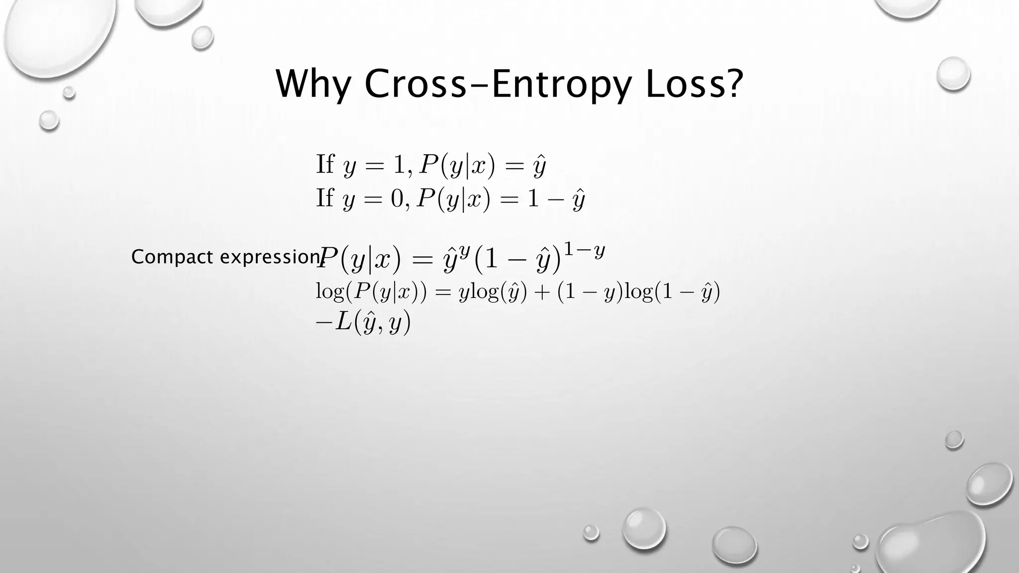 Why Cross-Entropy Loss?
Compact expression:
 