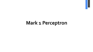 Mark 1 Perceptron
 