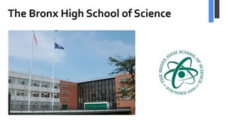 The Bronx High School of Science
 