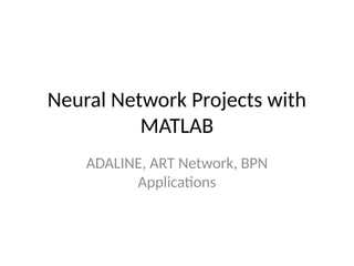 Neural_Network_Projects_MATLAB IN ARTIFICIAL NEURAL NETWORK | PPTX