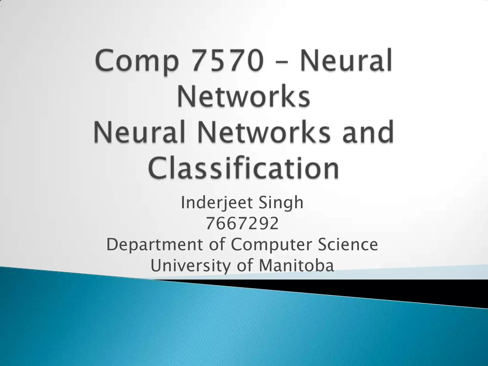 Inderjeet Singh
          7667292
Department of Computer Science
    University of Manitoba
 