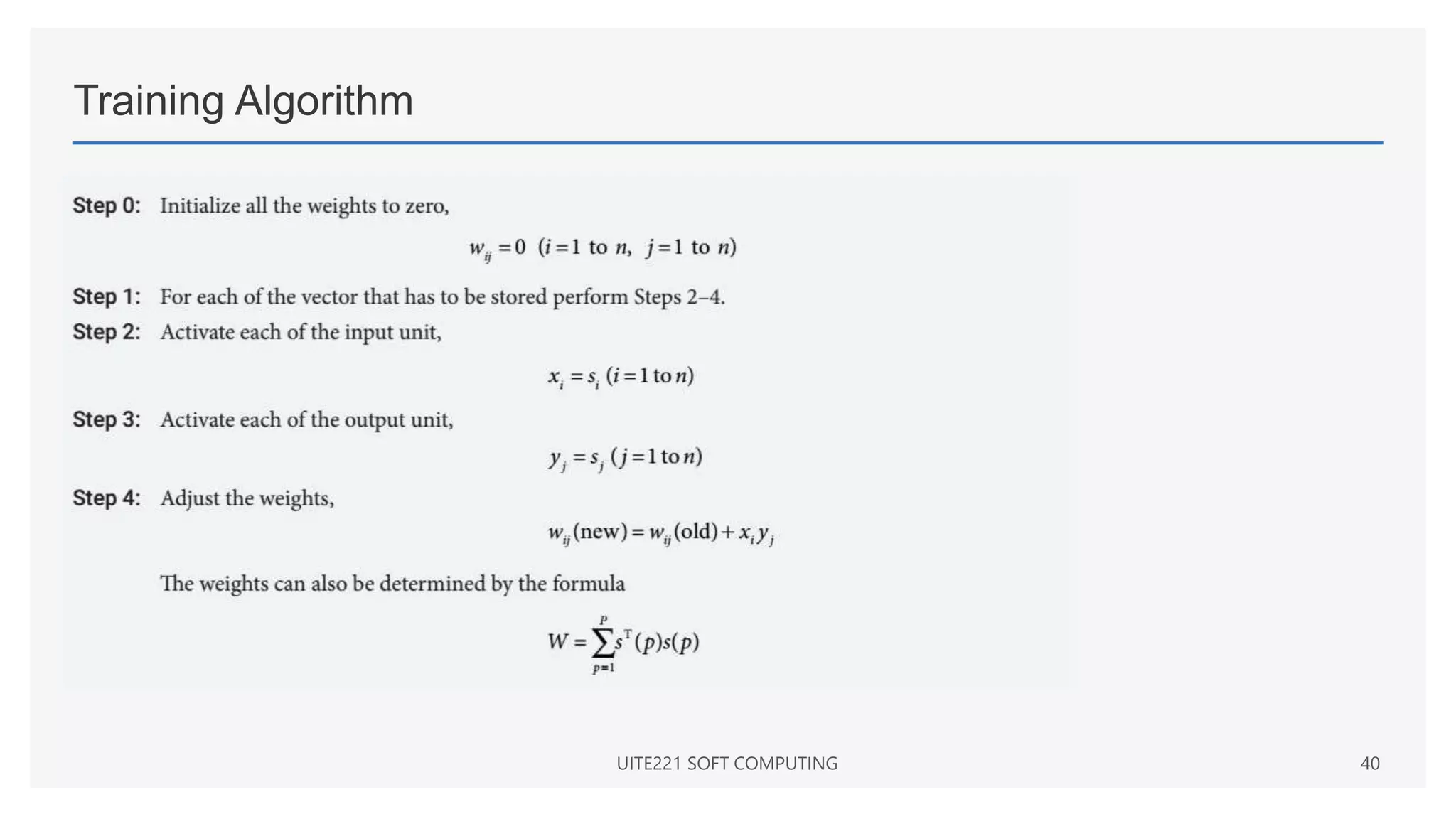 Training Algorithm
UITE221 SOFT COMPUTING 40
 