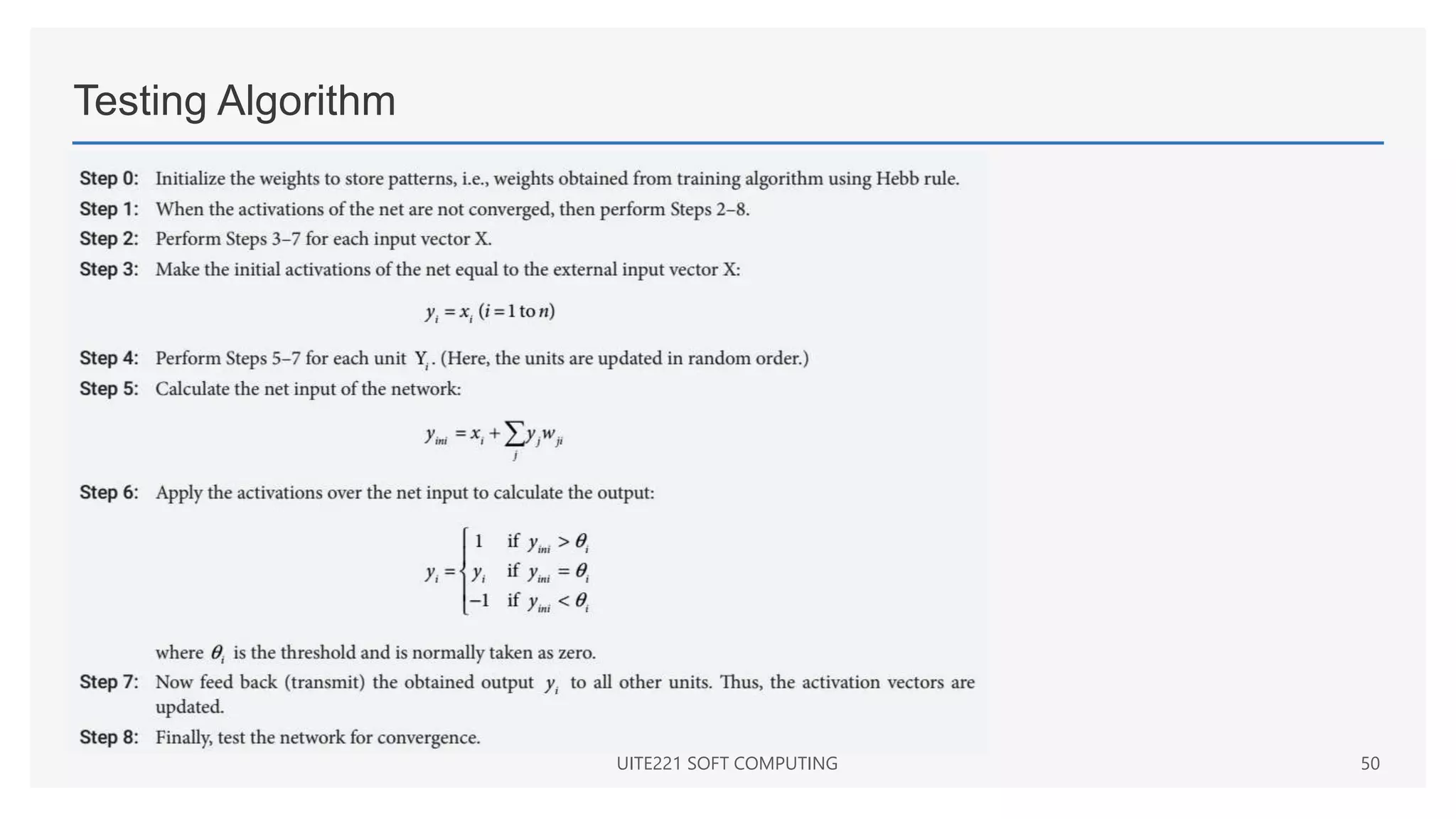 Testing Algorithm
UITE221 SOFT COMPUTING 50
 