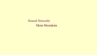 Neural Networks
Moin Mostakim
 