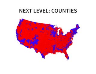 NEXT LEVEL: COUNTIES
 