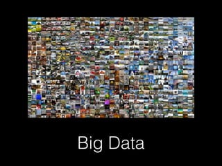 Big Data
 