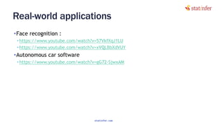Real-world applications
•Face recognition :
• https://www.youtube.com/watch?v=57VkfXqJ1LU
• https://www.youtube.com/watch?v=xVQLBbXdVUY
•Autonomous car software
• https://www.youtube.com/watch?v=gG72-SjwxAM
125
statinfer.com
 
