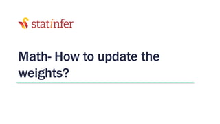 Math- How to update the
weights?
 