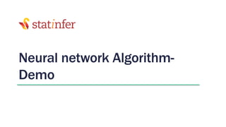 Neural network Algorithm-
Demo
 