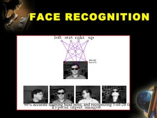 FACE RECOGNITION 90% accurate learning head pose, and recognizing 1-of-20 faces 