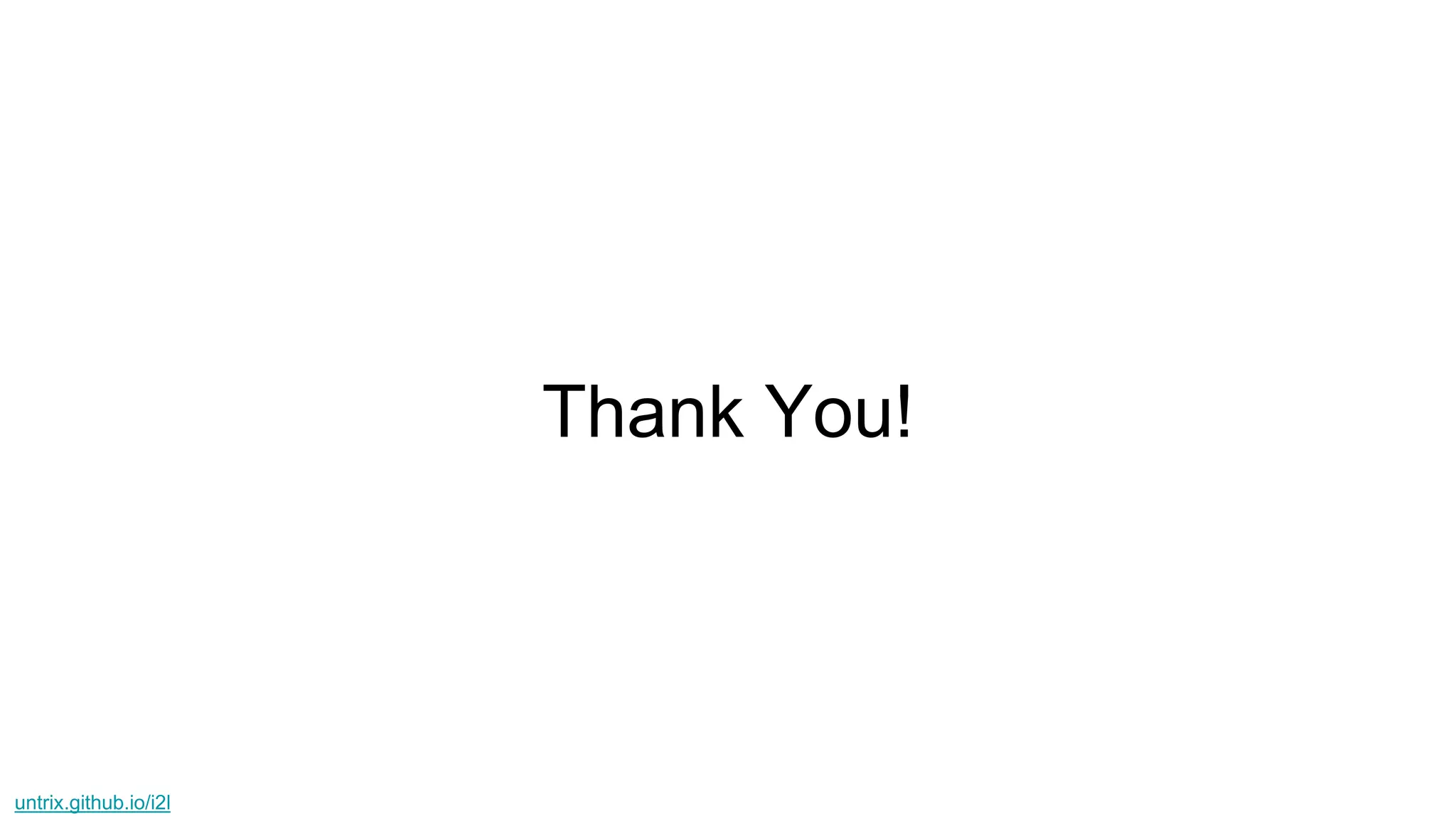 Thank You!
untrix.github.io/i2l
 