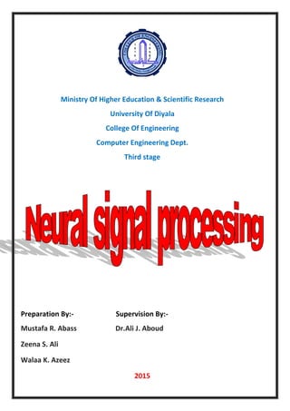 Ministry Of Higher Education & Scientific Research
University Of Diyala
College Of Engineering
Computer Engineering Dept.
Third stage
-Supervision By:-Preparation By:
Dr.Ali J. AboudMustafa R. Abass
Zeena S. Ali
Walaa K. Azeez
2015
 
