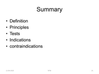 Summary
• Definition
• Principles
• Tests
• Indications
• contraindications
11-04-2018 NTM 25
 