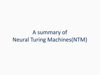 A summary of
Neural Turing Machines(NTM)
 