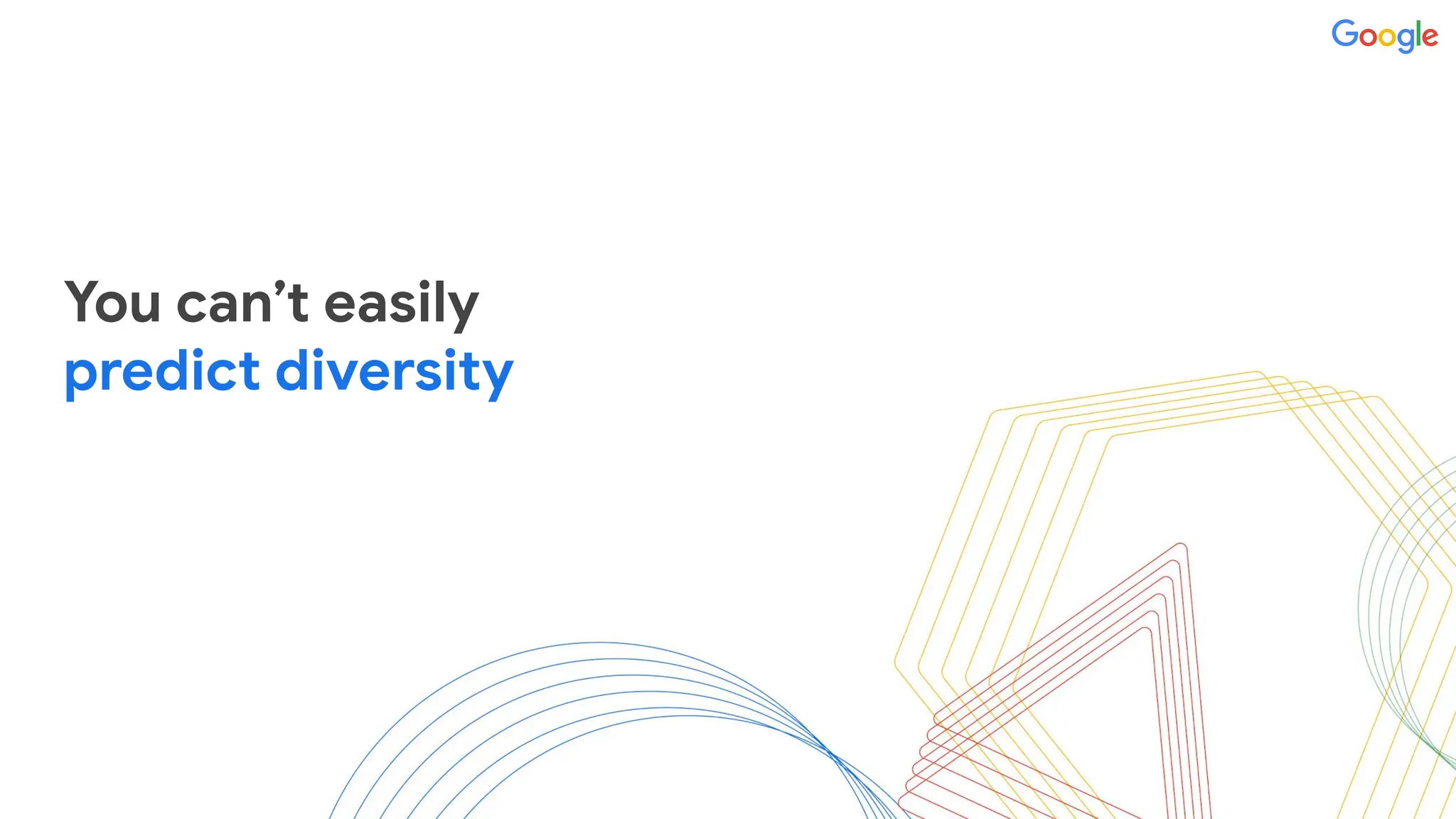 You can’t easily
predict diversity
 